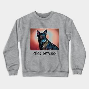 German Shepherd Older but Wiser Crewneck Sweatshirt